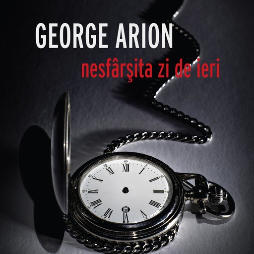 Nesfârșita zi de ieri, George Arion