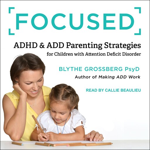 Focused, Psy.D., Blythe Grossberg