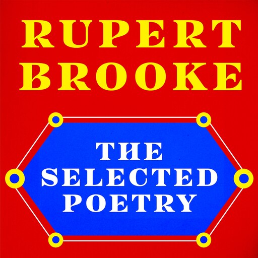 Rupert Brooke: The Selected Poetry, Rupert Brooke