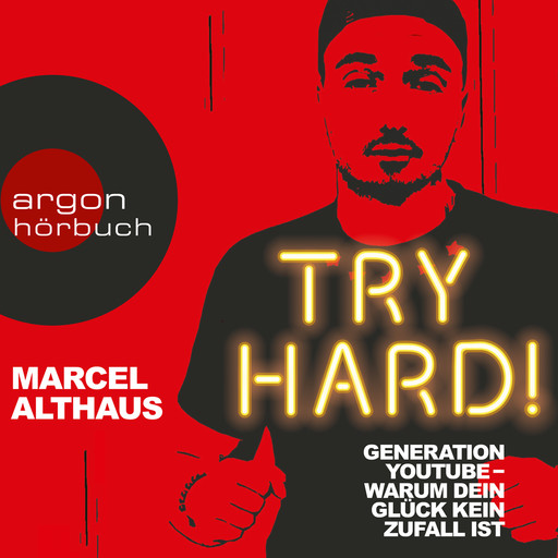 Try Hard! - Generation YouTube - Warum dein Glück kein Zufall ist (Autorenlesung), Marcel Althaus