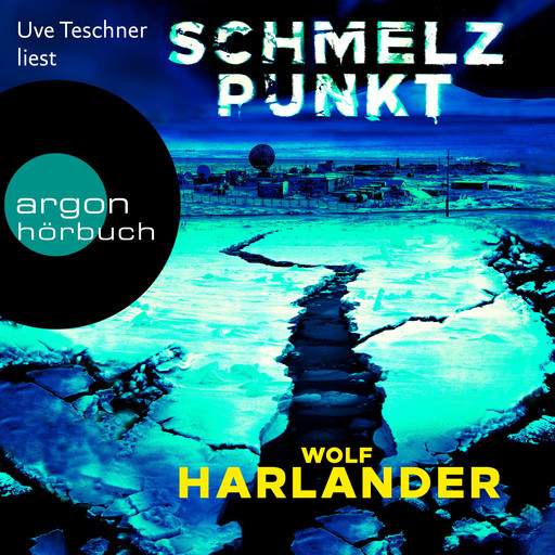 Schmelzpunkt (Ungekürzte Lesung), Wolf Harlander