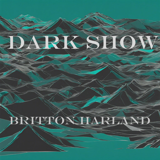 Dark Show, Britton Harland