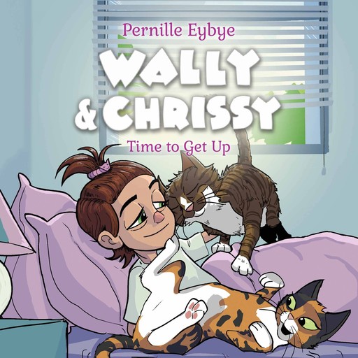 Wally & Chrissy #3: Time to Get Up, Pernille Eybye