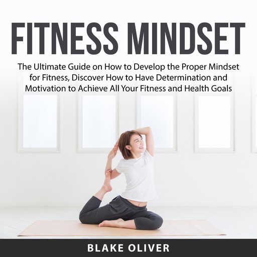 Fitness Mindset, Blake Oliver