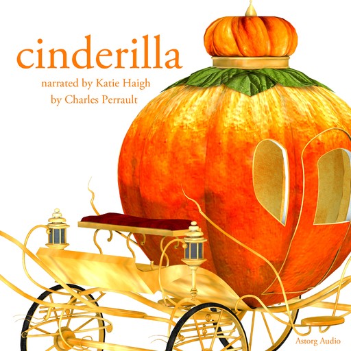 Cinderella, a Fairy Tale, Charles Perrault