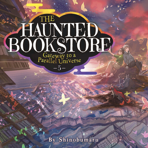 The Haunted Bookstore - Gateway to a Parallel Universe (Light Novel) Vol. 5, Shinobumaru