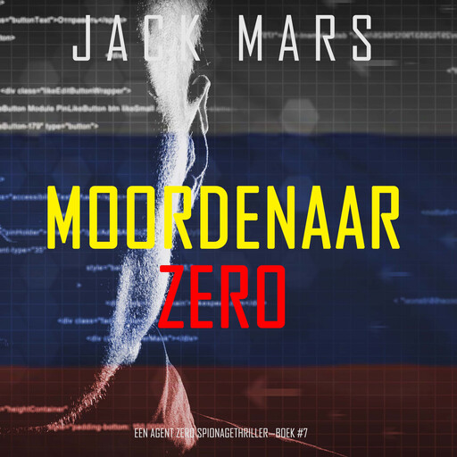 Moordenaar Zero (Een Agent Zero Spionagethriller—Boek #7), Jack Mars