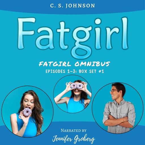Fatgirl: Episodes 1-3, C.S. Johnson