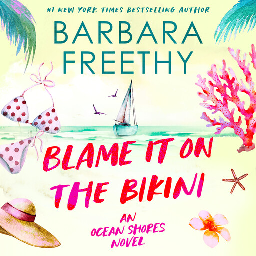 Blame It On the Bikini (Sweet, feel-good romance), Barbara Freethy