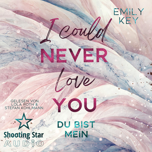 I Could Never Love You: Du bist mein - New York City Lawyers, Band 2 (ungekürzt), Emily Key