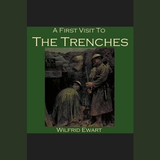 A First Visit to the Trenches, Wilfrid Ewart