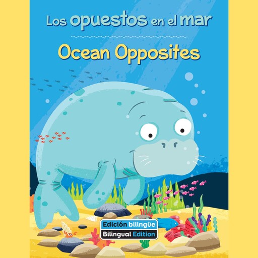 Los opuestos en el mar / Ocean Opposites, Kathy Broderick
