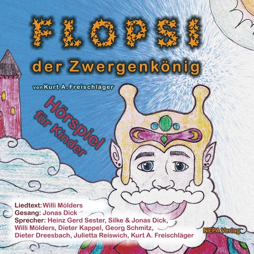 Flopsi der Zwergenkönig - Hörspiel für Kinder, Kurt A. Freischläger