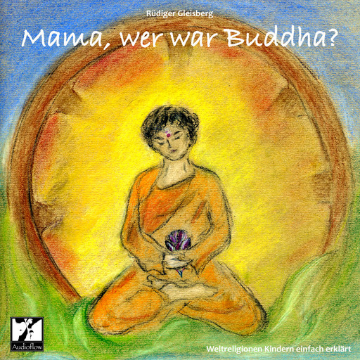 Mama, wer war Buddha?, Rüdiger Gleisberg