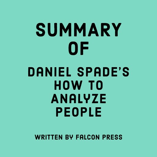 Summary of Daniel Spade's How To Analyze People, Falcon Press