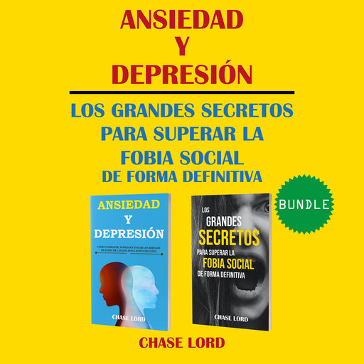Ansiedad y Depresión. Los Grandes Secretos para superar la Fobia Social de forma definitiva., Chase Lord