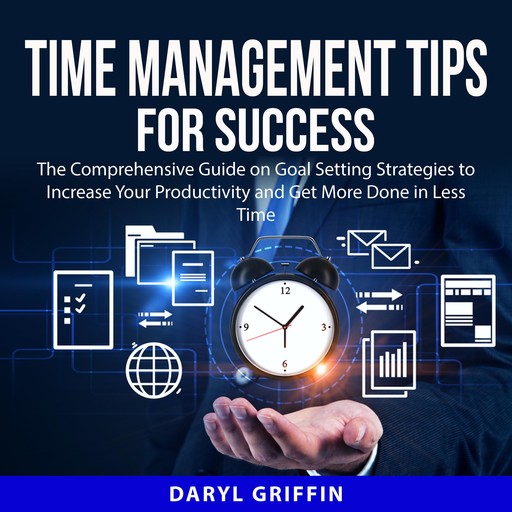 Time Management Tips for Success, Daryl Griffin