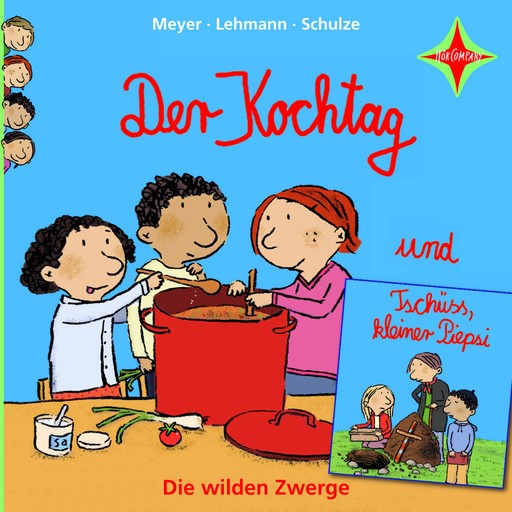 Der Kochtag / Tschüss, kleiner Piepsi - Die wilden Zwerge, Teil 2 (ungekürzt), Meyer, Lehmann, Schulze