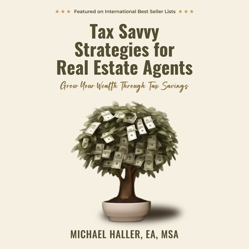 Tax Savvy Strategies for Real Estate Agents, EA, MSA, Michael Haller