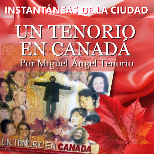 Un Tenorio en Canadá - Instantáneas de la Ciudad, Volumen 4, Miguel Ángel Tenorio