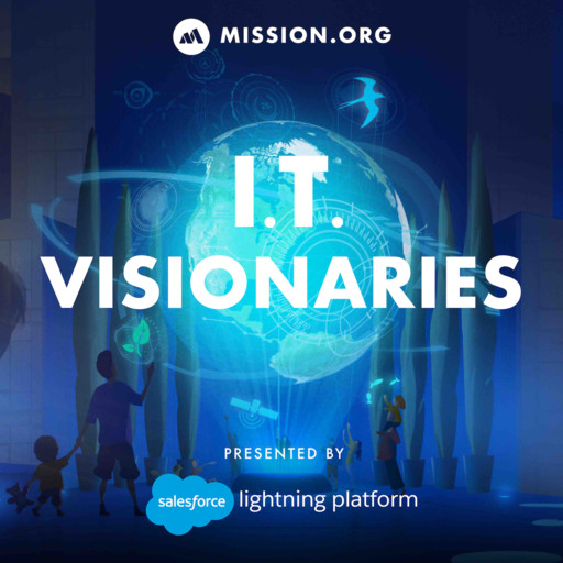 Major Takeaways from IT Visionaries’ First 40 Episodes, Mission