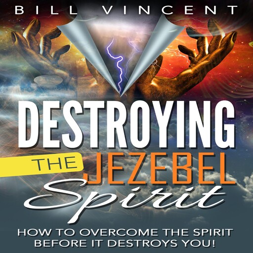 Destroying the Jezebel Spirit, Bill Vincent