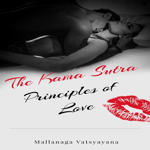 The Kama Sutra - Principles of Love (Unabridged), Vatsyayana