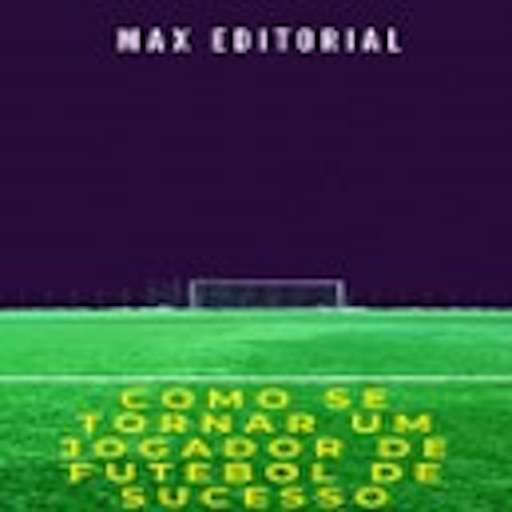 Com se Tornar um Jogador de Futebol de Sucesso, Max Editorial