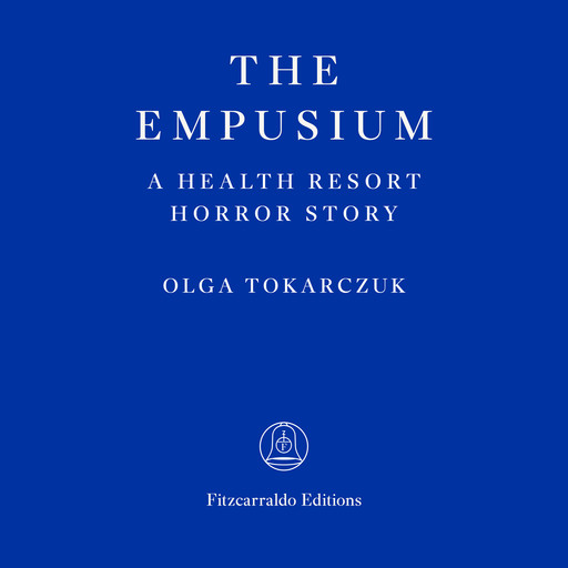 The Empusium - A Health Resort Horror Story, Olga Tokarczuk