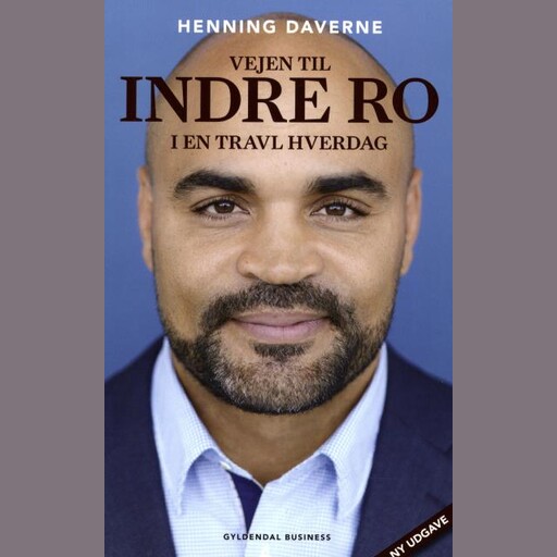 Vejen til indre ro i en travl hverdag, Henning Daverne