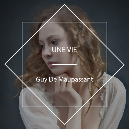 Une Vie, Guy de Maupassant