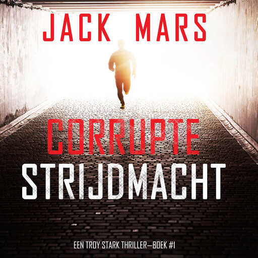 Corrupte Strijdmacht (Een Troy Stark Thriller—Boek #1), Jack Mars