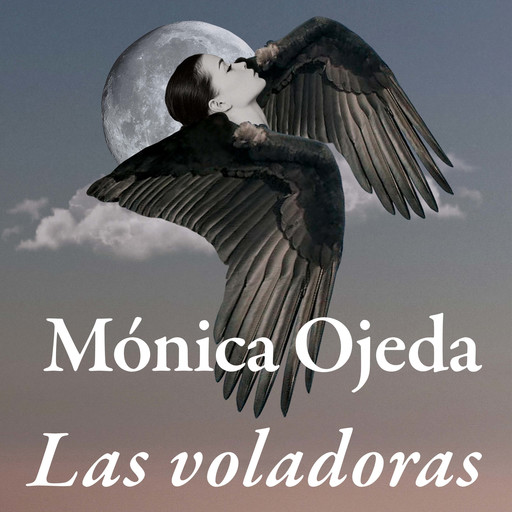 Las voladoras, Mónica Ojeda