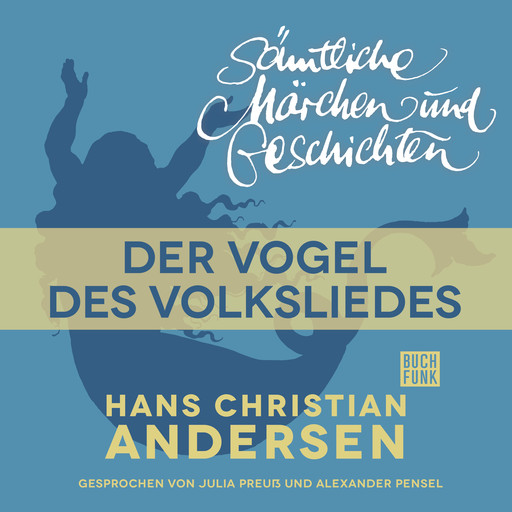H. C. Andersen: Sämtliche Märchen und Geschichten, Der Vogel des Volksliedes, Hans Christian Andersen