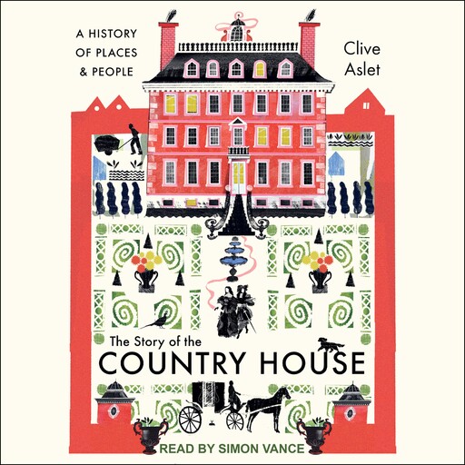 The Story of the Country House, Clive Aslet