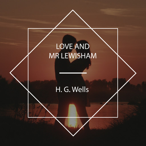 Love and Mr Lewisham, Herbert Wells