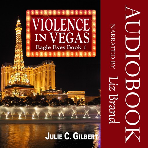 Eagle Eyes Book 1: Violence in Vegas, Julie C. Gilbert