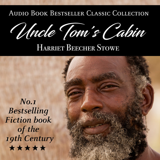 Uncle Tom's Cabin: Audio Book Bestseller Classics Collection, Harriet Beecher Stowe