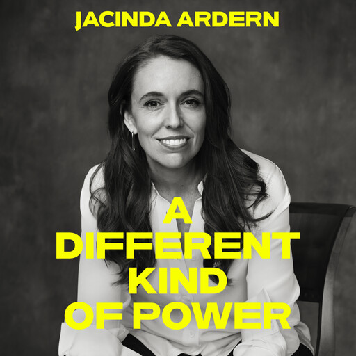 A Different Kind of Power, Jacinda Ardern