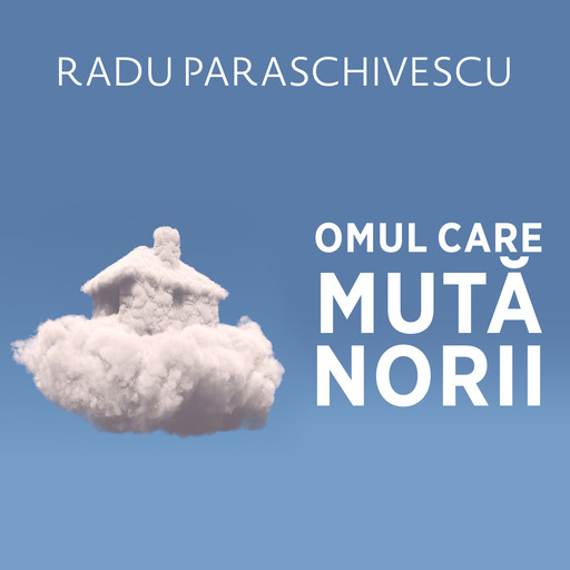 Omul care mută norii, Radu Paraschivescu