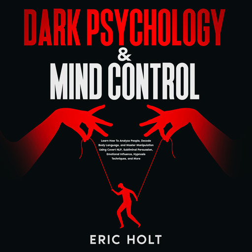 Dark Psychology & Mind Control, Eric Holt
