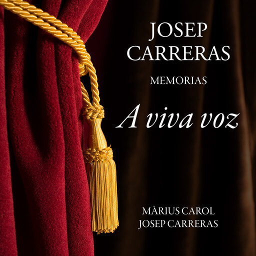 A viva voz. Josep Carreras, memorias, Màrius Carol