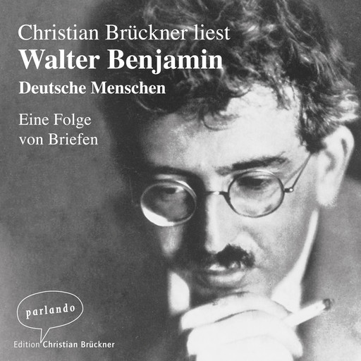 Deutsche Menschen - Eine Folge von Briefen (Ungekürzte Lesung), Walter Benjamin