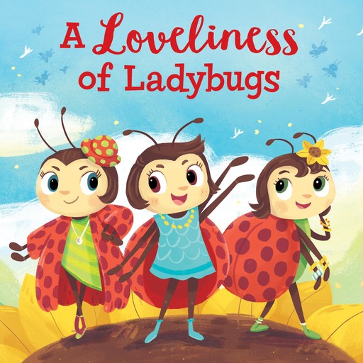 A Loveliness of Ladybugs, Kathy Broderick