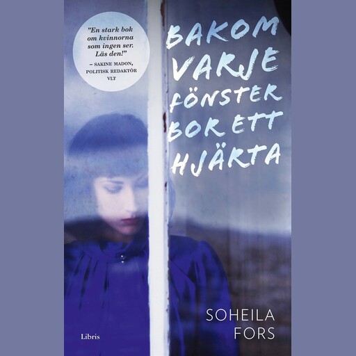 Bakom varje fönster bor ett hjärta, Soheila Fors