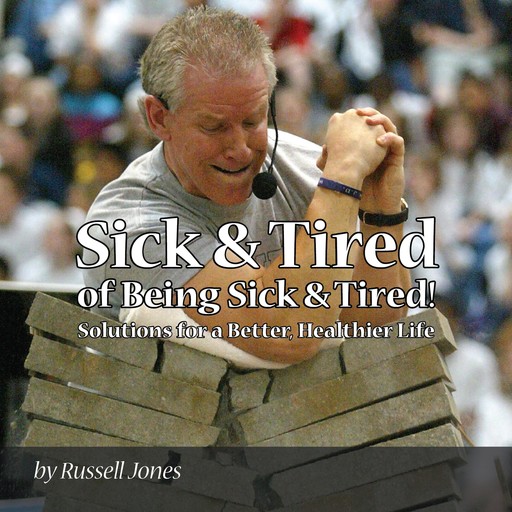 Sick & Tired of Being Sick & Tired, Russell Jones