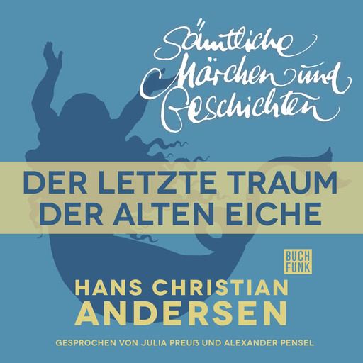 H. C. Andersen: Sämtliche Märchen und Geschichten, Der letzte Traum der alten Eiche, Hans Christian Andersen
