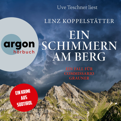 Ein Schimmern am Berg - Ein Fall für Commissario Grauner - Commissario Grauner ermittelt, Band 10 (Ungekürzte Lesung), Lenz Koppelstätter