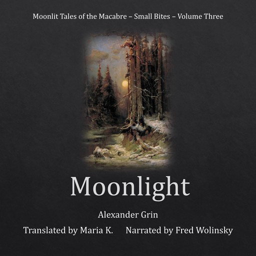 Moonlight (Moonlit Tales of the Macabre - Small Bites Book 3), Alexander Grin