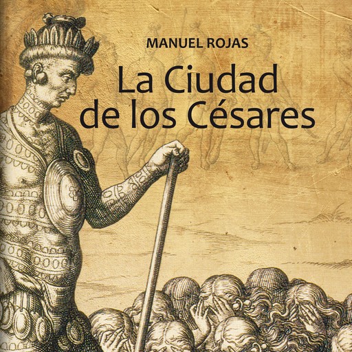 La ciudad de los Césares, Manuel Rojas